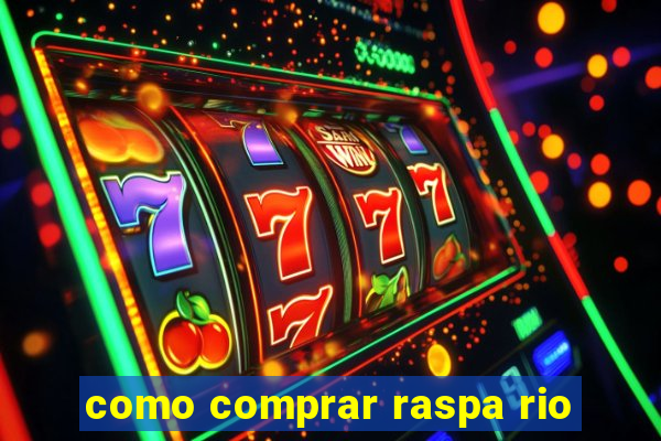 como comprar raspa rio